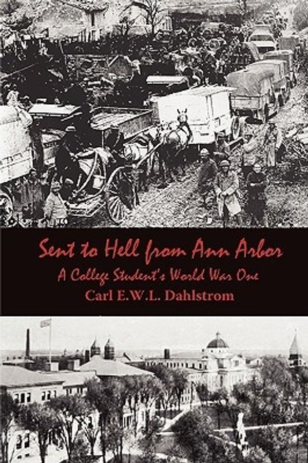 Cover Art for 9780982003503, Sent to Hell from Ann Arbor by Carl E.W.L. Dahlstrom