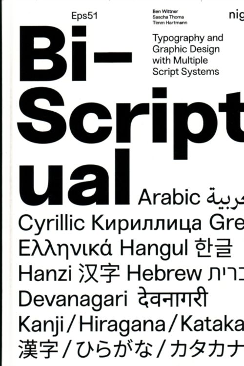 Cover Art for 9783721209822, Bi-Scriptual: Typography and Graphic Design with Multiple Script Systems by Ben Wittner, Sascha Thoma, Timm Hartmann