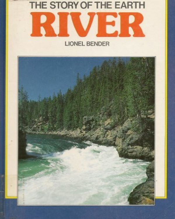 Cover Art for 9780531105542, River (Story of Earth New Series) by Lionel Bender