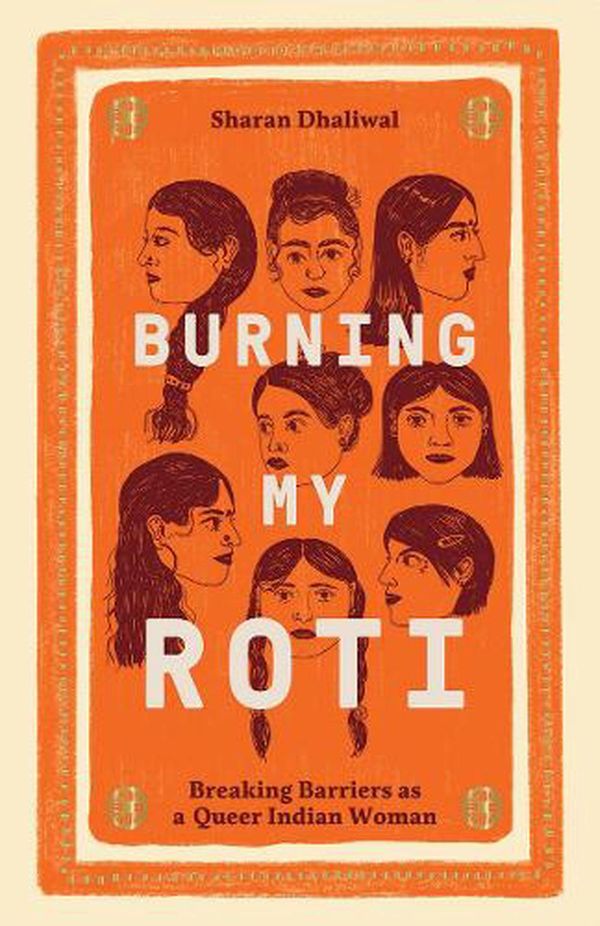 Cover Art for 9781784884390, Burning My Roti: Breaking Barriers as a Queer Indian Woman by Sharan Dhaliwal