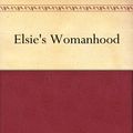 Cover Art for B004UJOMMO, Elsie's Womanhood by Martha Finley