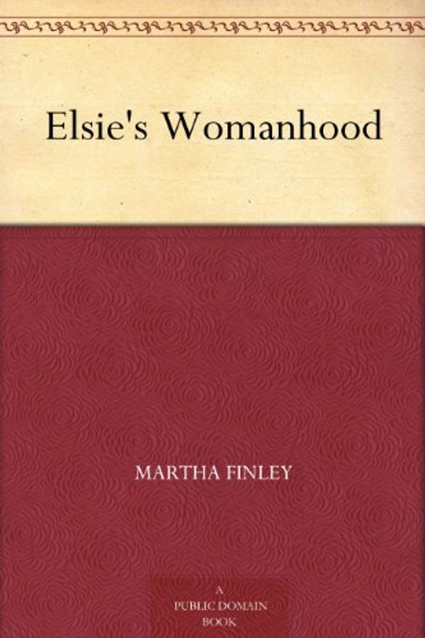 Cover Art for B004UJOMMO, Elsie's Womanhood by Martha Finley
