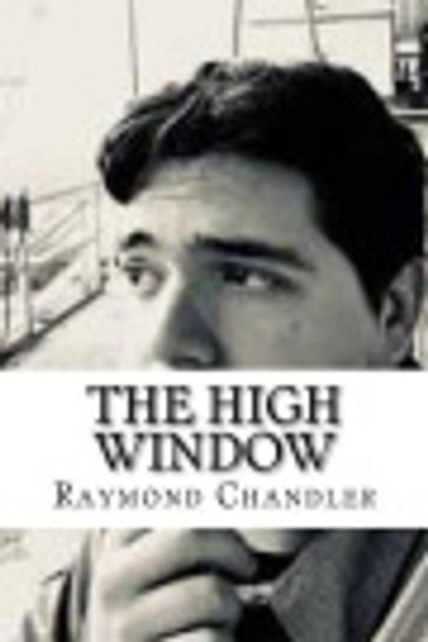 Cover Art for 9781727398458, The High Window by Raymond Chandler
