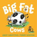 Cover Art for B00HTWD7O8, Big Fat Cows by Andy Griffiths