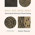 Cover Art for B01MQCCXPW, Salt, Fat, Acid, Heat: Mastering the Elements of Good Cooking by Samin Nosrat