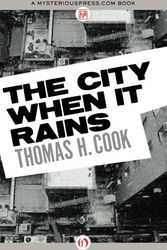 Cover Art for 9781453234754, The City When It Rains by Thomas H. Cook
