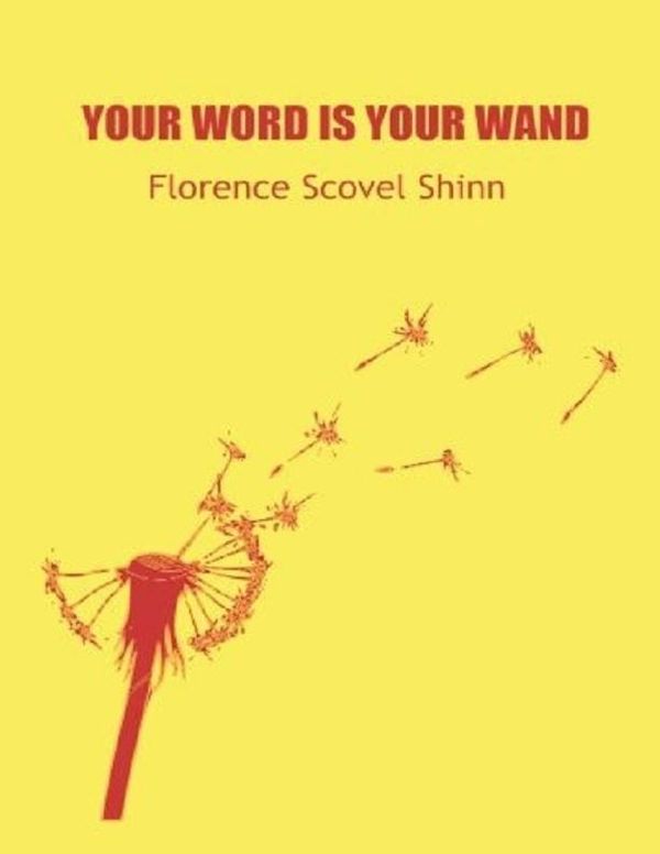 Cover Art for 9781105517907, Your Word Is Your Wand by Florence Scovel Shinn