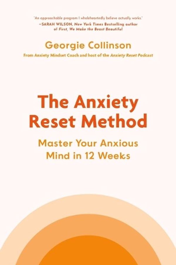 Cover Art for 9780306834783, The Anxiety Reset Method by Georgie Collinson