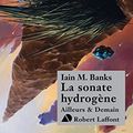 Cover Art for B00FZ4KBCI, La Sonate hydrogène (Ailleurs et demain) (French Edition) by Iain M. BANKS