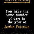 Cover Art for 9781726790147, 2019 Planner: You Have The Same Number Of Days In The Year As Jordan Peterson: Jordan Peterson 2019 Planner by Daring Diaries