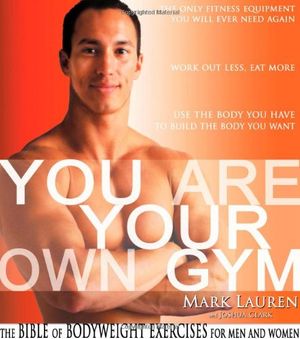 Cover Art for 9780971407619, You Are Your Own Gym by Mark Lauren, Joshua Clark