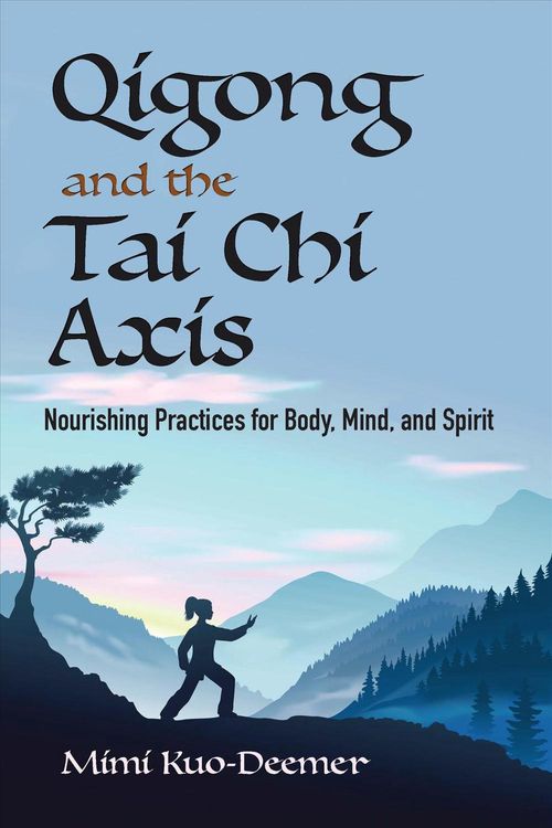 Cover Art for 9780486837376, Qigong and the Tai Chi Axis: Nourishing Practices for Body, Mind, and Spirit by Kuo-Deemer, Mimi