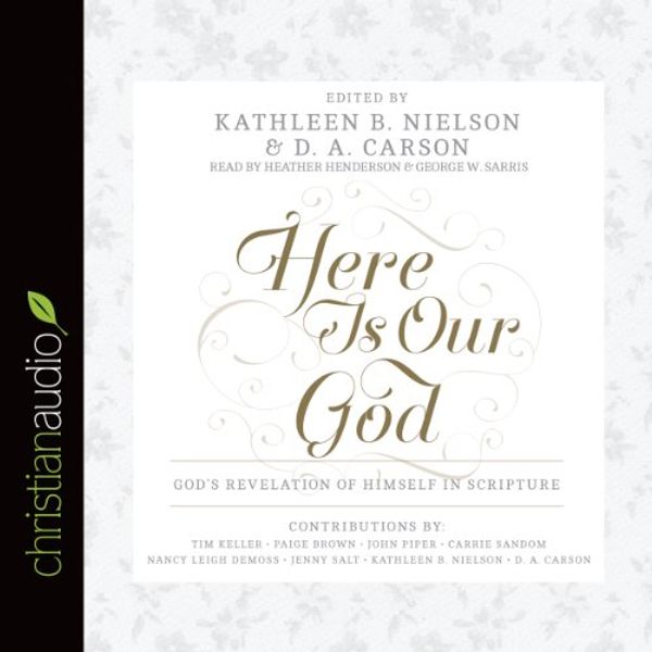 Cover Art for B00NPB213A, Here Is Our God: God's Revelation of Himself in Scripture by Kathleen B. Nielson, D. A. Carson