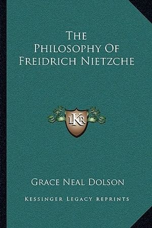 Cover Art for 9781163080689, The Philosophy of Freidrich Nietzche by Grace Neal Dolson