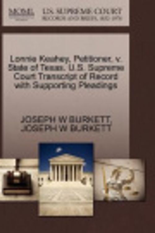 Cover Art for 9781270447351, Lonnie Keahey, Petitioner, V. State of Texas. U.S. Supreme Court Transcript of Record with Supporting Pleadings by Joseph W Burkett