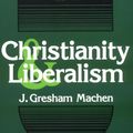 Cover Art for 9780802864888, Christianity and Liberalism by J. Gresham Machen (2009, Hardcover) by J Gresham Machen