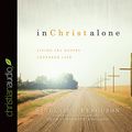 Cover Art for B00RSQLCDI, In Christ Alone: Living the Gospel Centered Life by Sinclair B. Ferguson