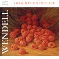 Cover Art for 9781582437064, Imagination in Place by Wendell Berry