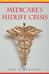 Cover Art for 9781930865099, Medicare's Midlife Crisis by Sue A. Blevins