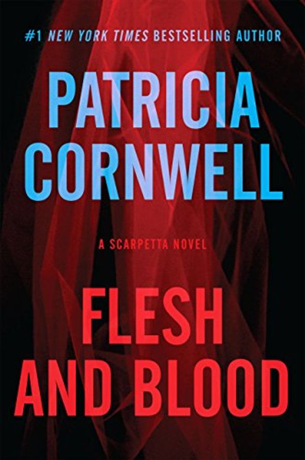 Cover Art for B00ICNOGQ6, Flesh And Blood: A Novel (Kay Scarpetta series Book 22) by Patricia Cornwell