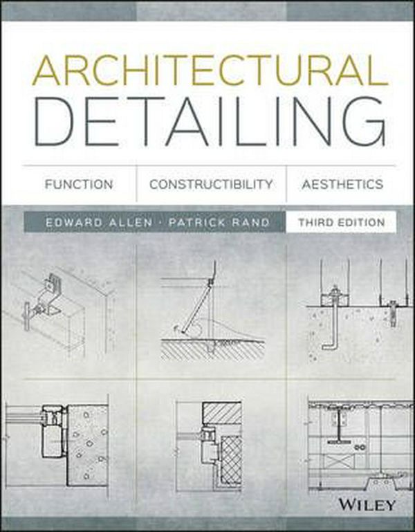 Cover Art for 9781118881996, Architectural Detailing: Function, Constructibility, Aesthetics by Edward Allen, Patrick Rand