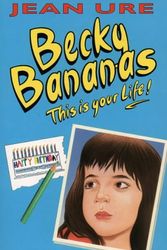 Cover Art for 9780006751489, Becky Bananas: This Is Your Life by Jean Ure