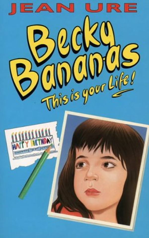 Cover Art for 9780006751489, Becky Bananas: This Is Your Life by Jean Ure