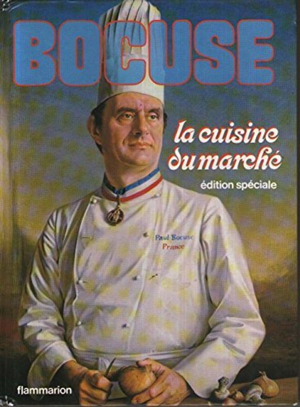 Cover Art for 9782082000475, La cuisine du marché (French Edition) by Paul Bocuse