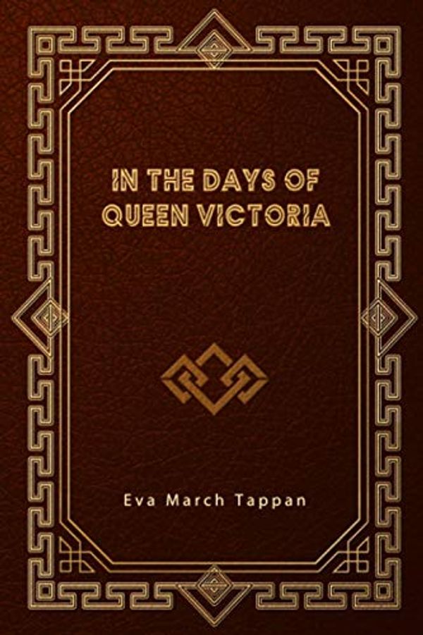 Cover Art for 9798598512890, In the Days of Queen Victoria by Tappan, Eva March