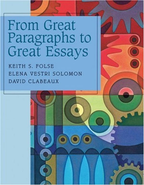Cover Art for 9780618265374, Great Paragraphs to Great Essays by Keith S. Folse, Elena Solomon, David Clabeaux