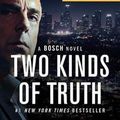 Cover Art for 9781538700013, Two Kinds of Truth: A Bosch Novel (Harry Bosch Novel) by Michael Connelly