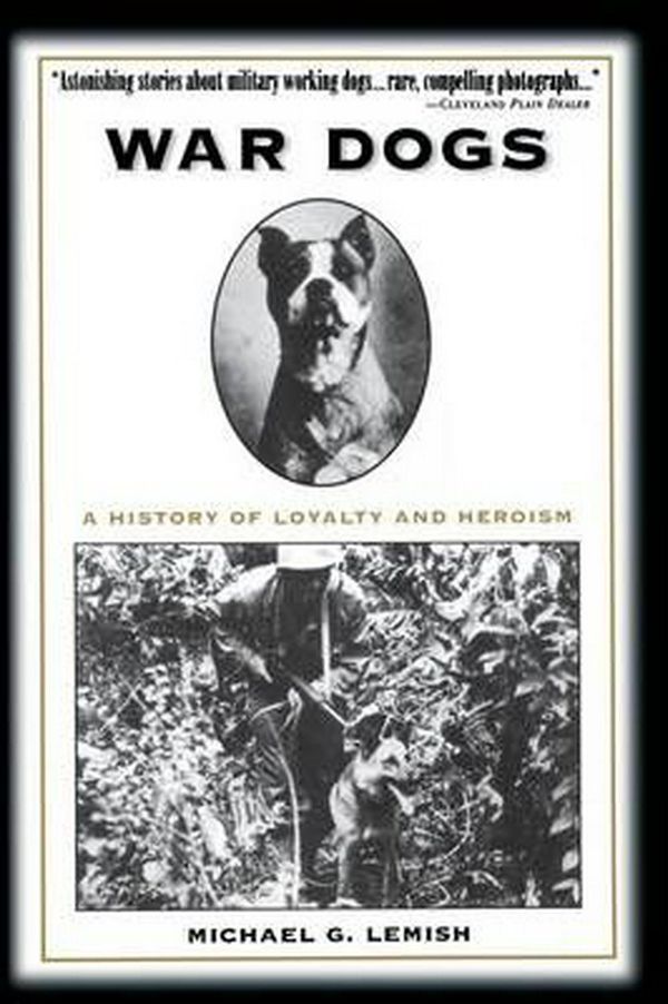 Cover Art for 9781574882162, War Dogs: A History of Loyalty and Heroism by Michael G. Lemish