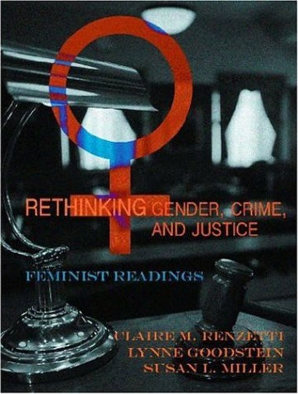Cover Art for 9781931719155, Rethinking Gender, Crime, And Justice: Feminist Perspectives by Claire M. Renzetti, Lynne Goodstein, Susan L. Miller