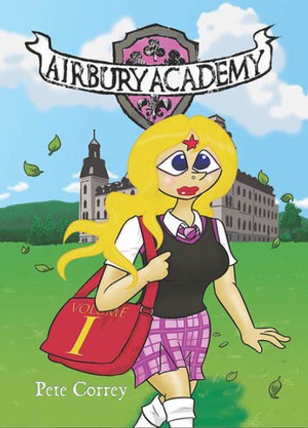 Cover Art for 9780648785217, Airbury Academy Volume I by Pete Correy