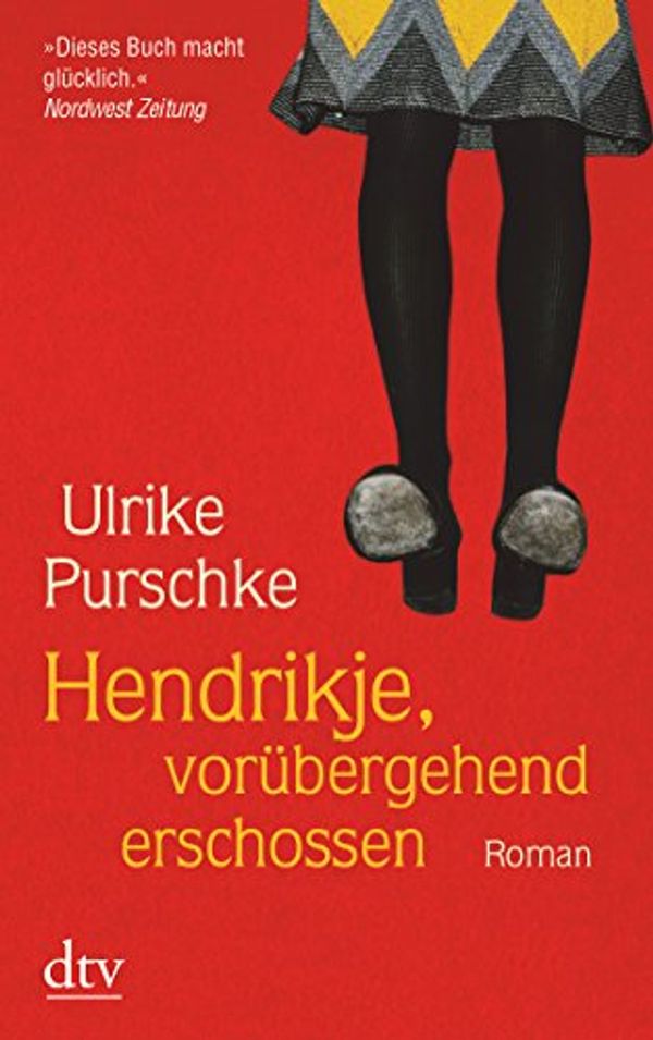 Cover Art for 9783423210317, Hendrikje, vorübergehend erschossen by Ulrike Purschke