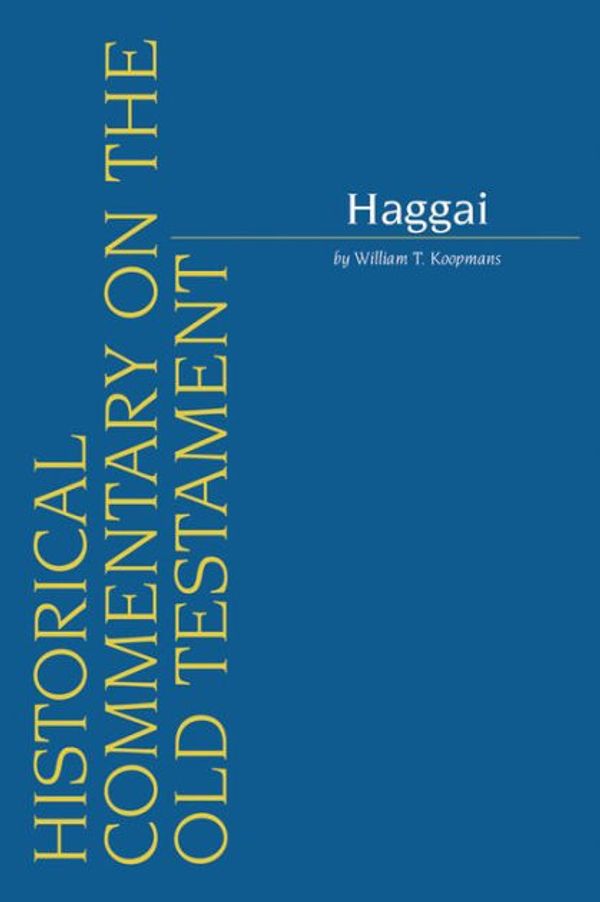 Cover Art for 9789042935143, Haggai (Historical Commentary on the Old Testament) by W. T. Koopmans