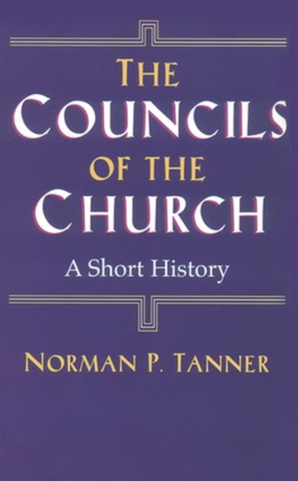 Cover Art for 9780824519049, The Councils of the Church by Norman P. Tanner