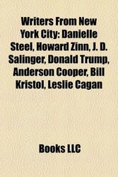Cover Art for 9781155779911, Writers from New York City: Danielle Steel, Howard Zinn, J. D. Salinger, Donald Trump, Anderson Cooper, Bill Kristol, Leslie Cagan by Source Wikipedia, Books, LLC