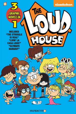 Cover Art for 9781545805602, The Loud House 3-in-1 #3: The Struggle is Real, Livin’ La Casa Loud, Ultimate Hangout by The Loud House Creative Team