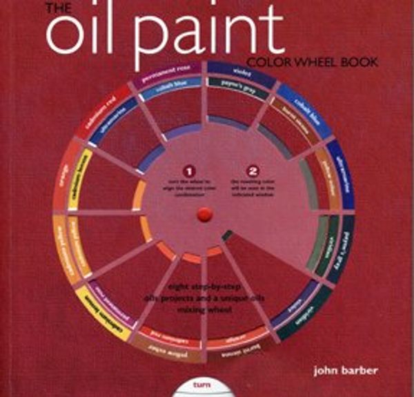Cover Art for 9780760792971, The Oil Paint Color Wheel Book by John Barber