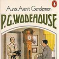 Cover Art for 9780140041927, Aunts aren't Gentlemen by P G. Wodehouse