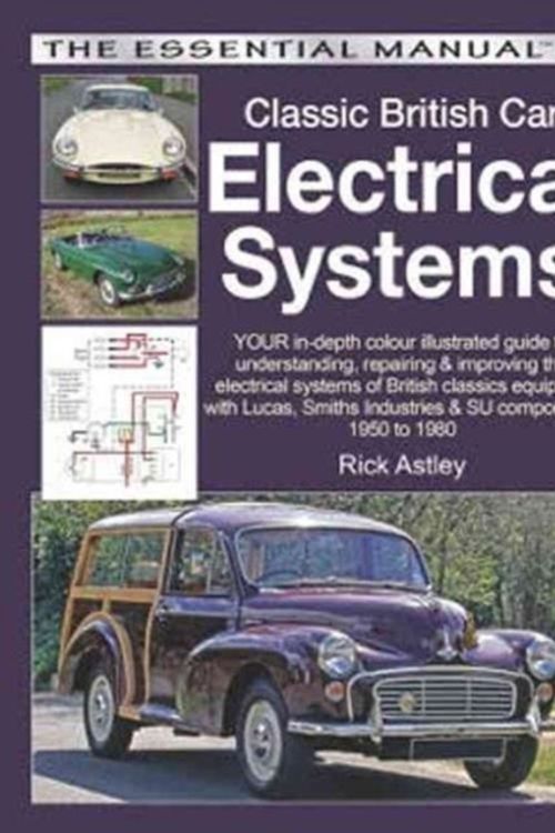 Cover Art for 9781845849481, Classic British Car Electrical SystemsYour Guide to Understanding, Repairing and Impr... by Rick Astley