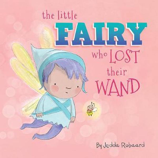 Cover Art for 9781760505028, The Little Fairy Who Lost Their Wand (Volume 3) by Jedda Robaard