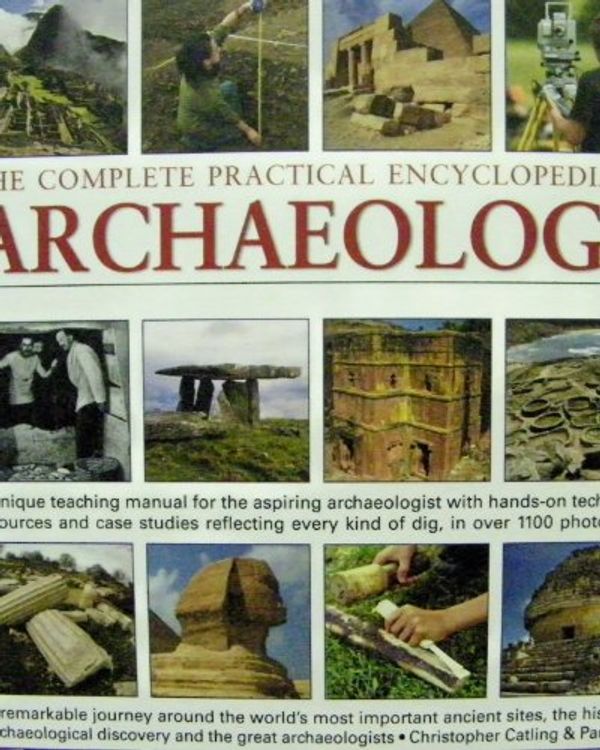 Cover Art for 9781846814990, The Complete Practical Encyclopedia of Archaeology by Unknown