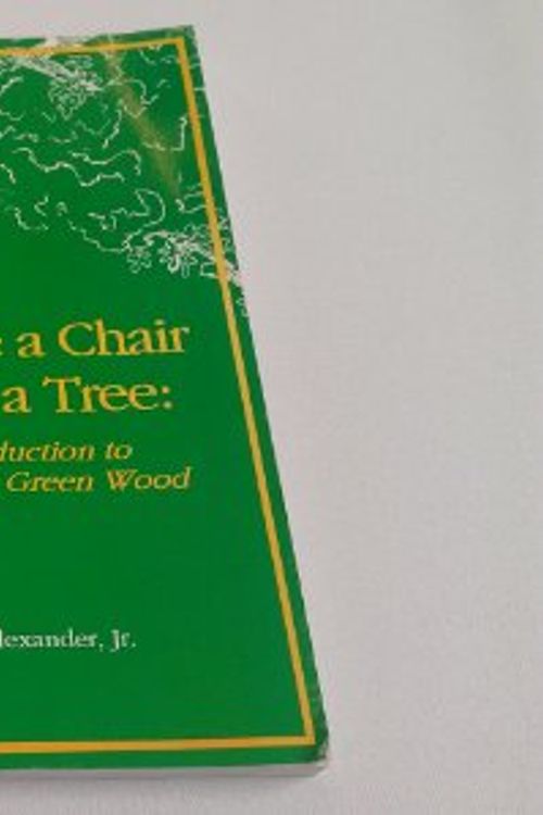 Cover Art for 9781879335547, Make a Chair from a Tree by John D. Alexander