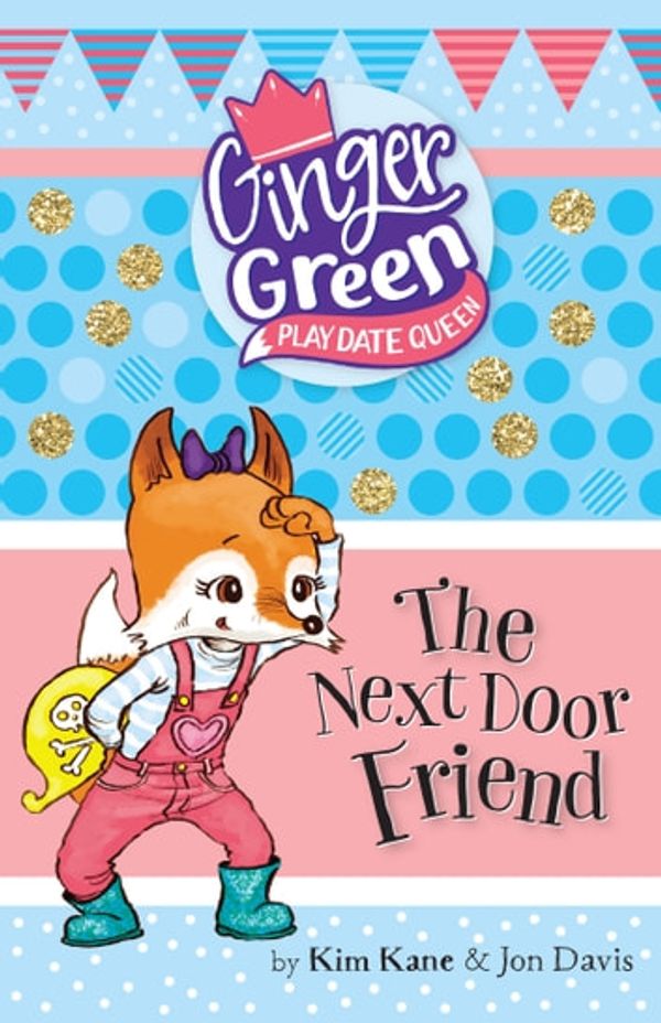 Cover Art for 9781743584187, Ginger Green Play Date Queen: The Next Door Friend by Davis, Jon, Kane, Kim
