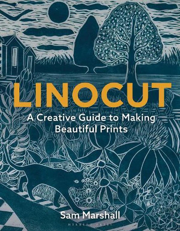 Cover Art for 9781789940701, Linocut: A Creative Guide to Making Beautiful Prints by Sam Marshall