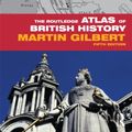 Cover Art for 9780415608763, The Routledge Atlas of British History by Martin Gilbert