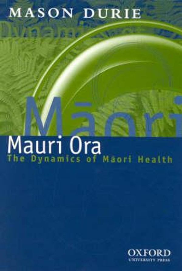 Cover Art for 9780195584189, Mauri Ora: the Dynamics of Maori Health by Mason Durie