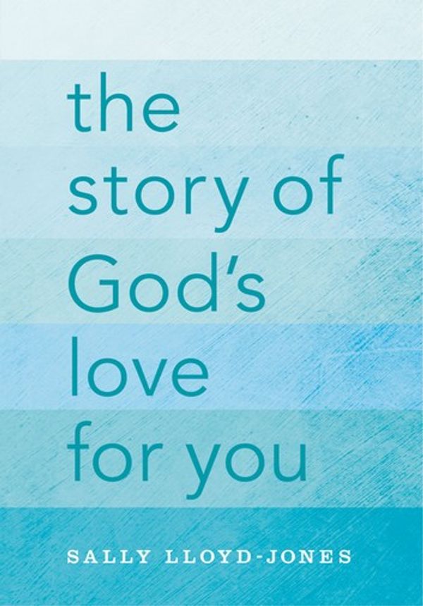 Cover Art for 9780310736042, The Story of God's Love for You by Sally Lloyd-Jones